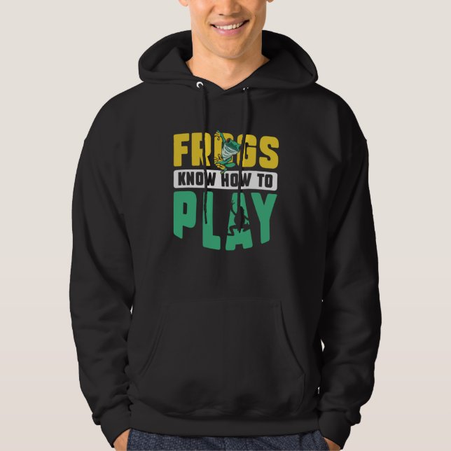 Frog Toad  Frogs Know How to Play Hoodie (Vorderseite)