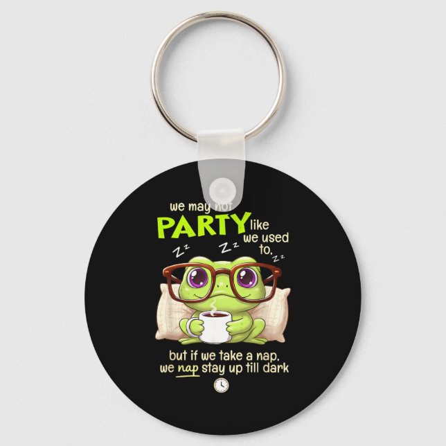 Frog We May Not Party Like We Used To But If We Ta Schlüsselanhänger (Vorderseite)