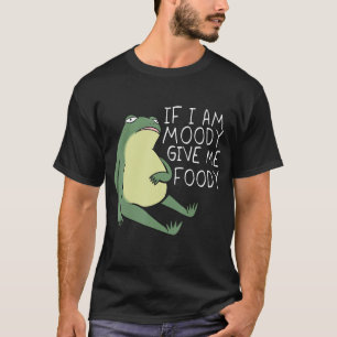 Froggy Vibes, wenn ich Moody bin, Give Me Foody - T-Shirt