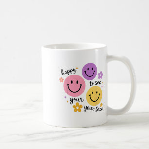 Froh, dein Gesicht zu sehen Kaffeetasse