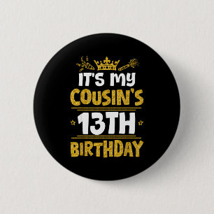 Frohe Es ist der 13. Geburtstag meines Cousins 201 Button