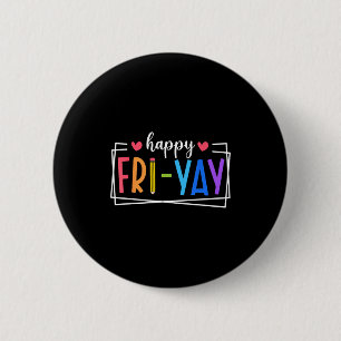 Frohe Fri-yay Freitag Liebhaber Lehrer Leben Friya Button