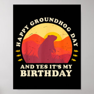 Frohe Groundhog Day Und Ja Es Ist Meine Geburtstag Poster