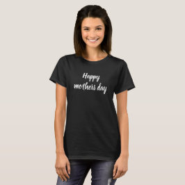 Frohe Muttertag schwarz-weiß Schrift individuell T-Shirt