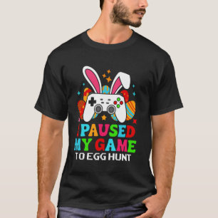 Frohe Ostern 2025 Ich pausierte mein Spiel für die T-Shirt