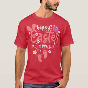 Frohe Ostern Auch ich bin schwangere Osterschwange T-Shirt