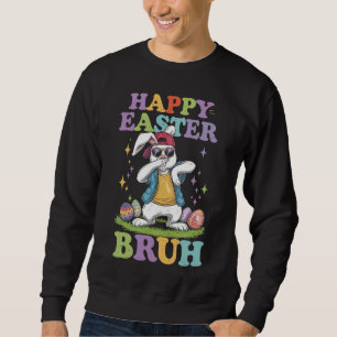 Frohe Ostern Bruh Lustiger Dabbing-Hase Kaninchen  Sweatshirt
