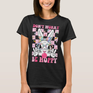 Frohe Ostern Groovy Bunny Gesicht Keine Sorge Sei T-Shirt