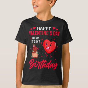 Frohe Valentinstag & Ja, es ist mein Geburtstag Gi T-Shirt
