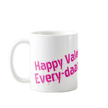Frohe Valentinstag... Jeden Tag Tasse