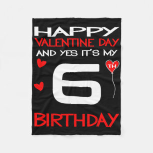 Frohe Valentinstag Und Ja Es Ist Mein 6. Geburtsta Fleecedecke