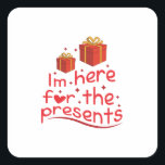 Frohe Weihnachten bin ich hier für die Gegenwart Quadratischer Aufkleber<br><div class="desc">Frohe Weihnachten bin ich hier für die Gegenwart</div>