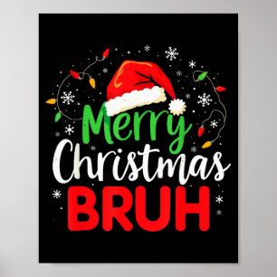 Frohe Weihnachten Bruh Hilarisches Festliches Meme Poster