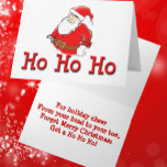 Frohe Weihnachten holen ein Ho Ho Ho Funny<br><div class="desc">Frohe Weihnachten erhalten eine Ho Ho Ho Funny Weihnachtskarte. Wenn Sie diese Karte senden, werden Sie auf die Liste der Unbehagen des Weihnachtsmanns gesetzt. Diese lustige Weihnachtskarte mit ihrer farbenfrohen Original-Kunst zeigt den Weihnachtsmann in seltener Form. Wenn du zu frohen Weihnachten will, sind einige Geschenke besser als andere. Lest den...</div>