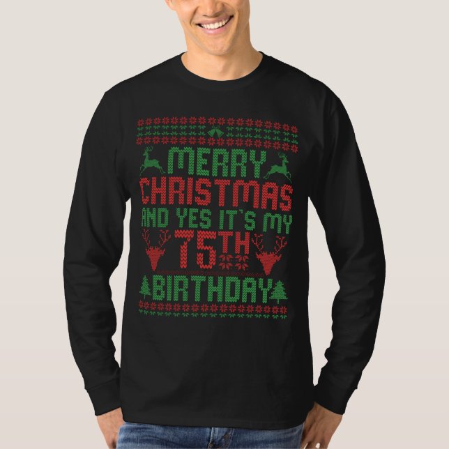 Frohe Weihnachten und ja, es ist mein 75. Geburtst T-Shirt (Vorderseite)