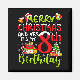 Frohe Weihnachten und ja es ist mein 8. Geburtstag Magnet
