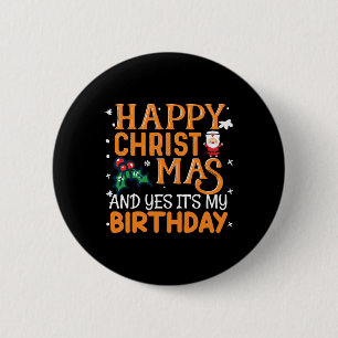 Frohe Weihnachten und ja, es ist mein Geburtstag Button