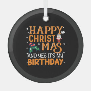 Frohe Weihnachten und ja, es ist mein Geburtstag Ornament Aus Glas