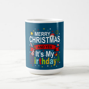 Frohe Weihnachten und ja, es ist mein Geburtstagsg Kaffeetasse