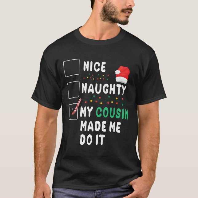Frohe Weihnachtsfeier Naughty Mein Cousin machte m T-Shirt (Vorderseite)