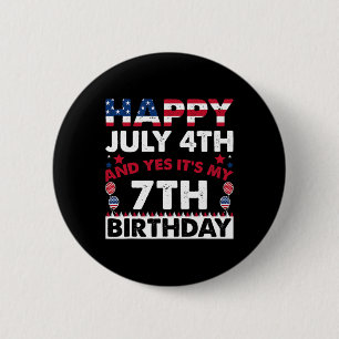 Frohen 4. Juli Und Ja, Es Ist Mein 7. Geburtstag U Button