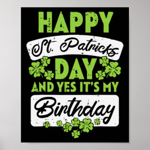 Frohen St. Patrick's Day Und Ja Es Ist Mein Geburt Poster