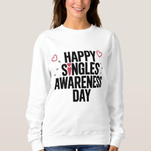 Frohen Tag des Single-Bewusstseins Selbstliebe fei Sweatshirt