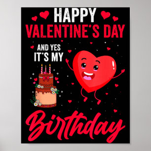 Frohen Valentinstag & Ja, es ist mein Geburtst Poster