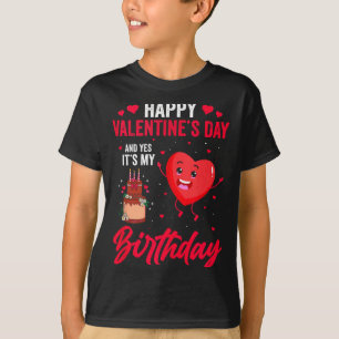 Frohen Valentinstag & Ja, es ist mein Geburtst T-Shirt