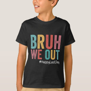 Froher letzter Schultag Alter Wir sind draußen Leh T-Shirt