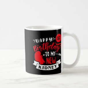 Frohes 1. Geburtstag an meine neue Niere, Transpla Kaffeetasse
