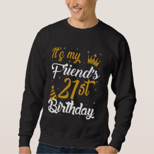 Frohes 21. Geburtstagsfest meines Freundes 2004 21 Sweatshirt