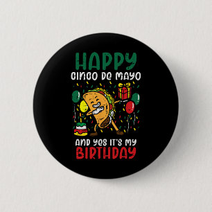 Frohes Cinco De Mayo Und Ja Es Ist Mein Geburtstag Button