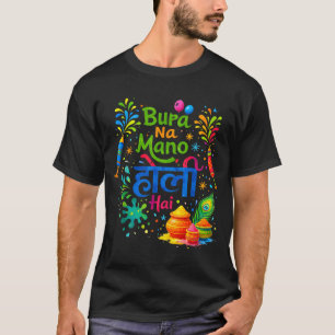 Frohes Holi-Fest Indien Farben Bura na Mano Holi T-Shirt