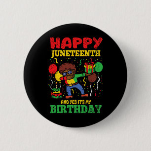 Frohes Juneteenth und ja, es ist mein Geburtstag B Button