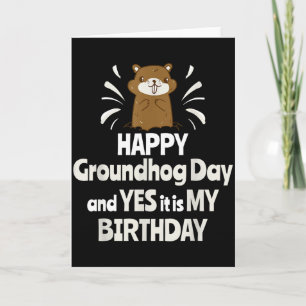 Frohes Murmeltiertag Und Ja Es Ist Mein Geburtstag Karte