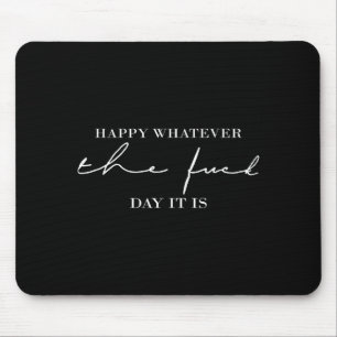 Frohes Was Auch Immer Der Für Tag Es Ist Mousepad