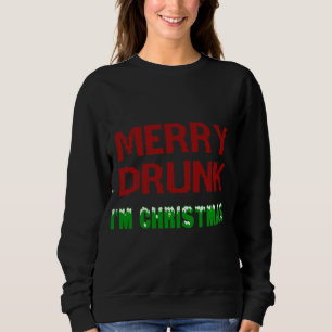 Fröhlich Betrunken bin ich Weihnachten trinken Wei Sweatshirt
