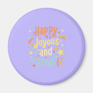 Fröhlich, fröhlich, frei, Motivierend, inspirieren Magnet