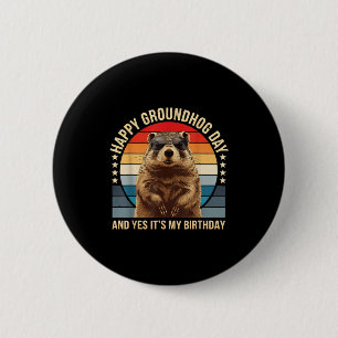 Fröhlicher Groundhog-Tag Und Ja Es Ist Mein Geburt Button