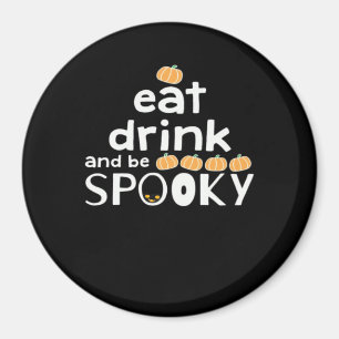 Fröhliches Halloween Iss Trinke Und Sei Gruselig T Magnet