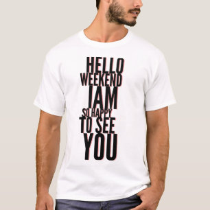 Fröhliches Wochenend Hallo T-Shirt Geschenkidee