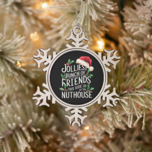 Fröhlichste Gruppe von Freunden Xmas Sarkastisch Schneeflocken Zinn-Ornament
