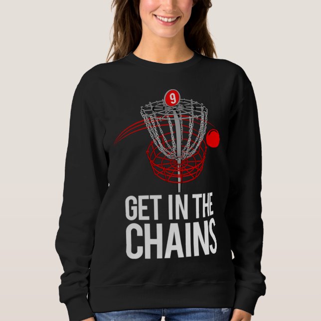 Frolf   Frisbee Golf   GET IN THE CHAINS Sweatshirt (Vorderseite)