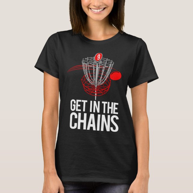 Frolf   Frisbee Golf   GET IN THE CHAINS T-Shirt (Vorderseite)