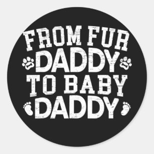 From Fur Daddy To Baby Daddy Baby Announcement Runder Aufkleber