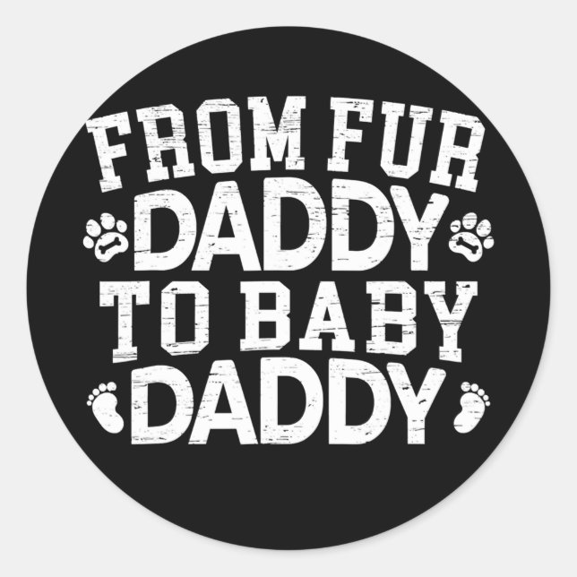 From Fur Daddy To Baby Daddy Baby Announcement Runder Aufkleber (Vorderseite)