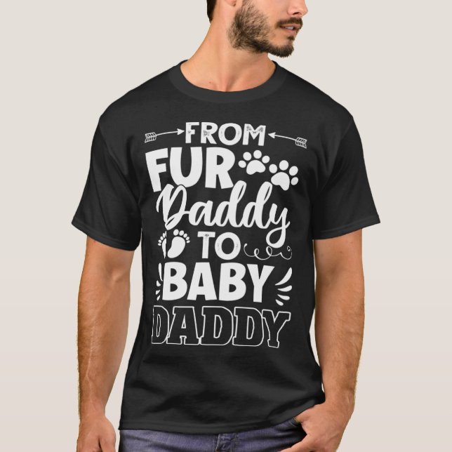 From Fur Daddy To Baby Daddy Dad Maternity Fathers T-Shirt (Vorderseite)