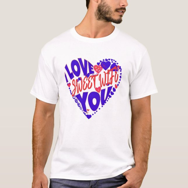 FROM HUSBAND TO WIFE, I LOVE YOU MY SWEET WIFE! T-Shirt (Vorderseite)
