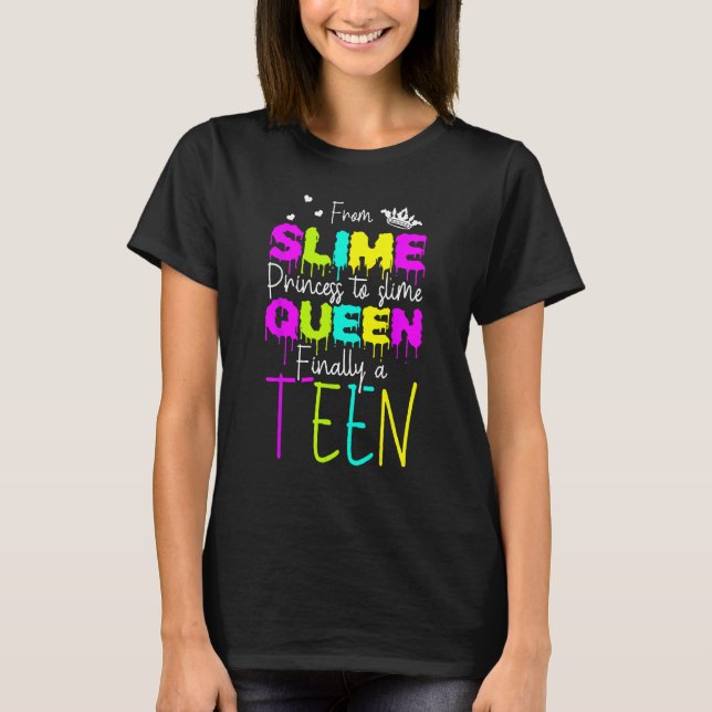 From Slime Princess To Slime Queen finally A Teen  T-Shirt (Vorderseite)